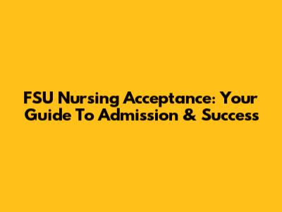 FSU Nursing Acceptance: Your Guide To Admission & Success