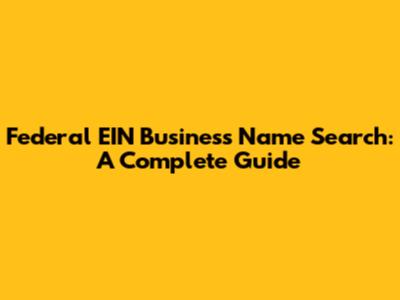 Federal EIN Business Name Search: A Complete Guide