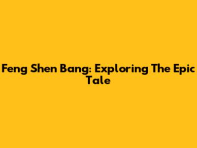 Feng Shen Bang: Exploring The Epic Tale