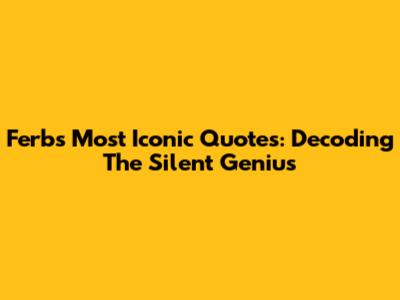 Ferb's Most Iconic Quotes: Decoding The Silent Genius