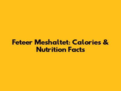 Feteer Meshaltet: Calories & Nutrition Facts