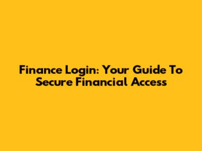 Finance Login: Your Guide To Secure Financial Access