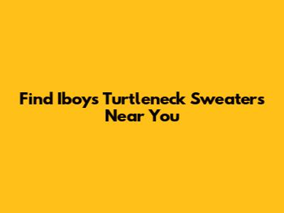 Find Iboys Turtleneck Sweaters Near You
