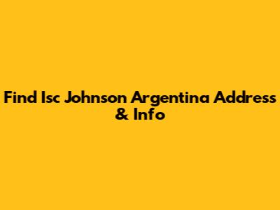 Find Isc Johnson Argentina Address & Info