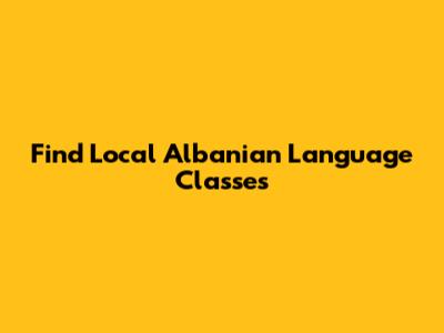 Find Local Albanian Language Classes