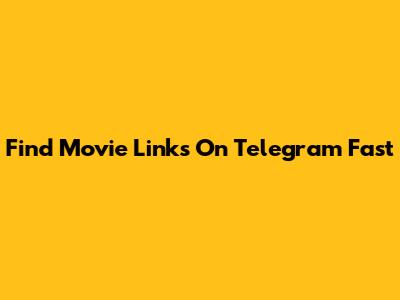 Find Movie Links On Telegram Fast