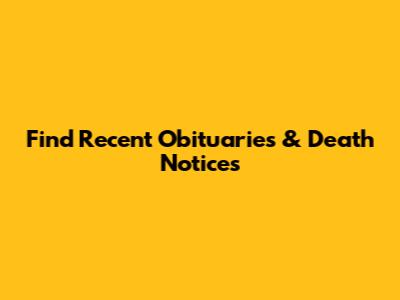 Find Recent Obituaries & Death Notices