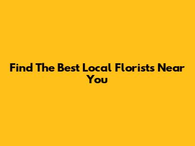Find The Best Local Florists Near You
