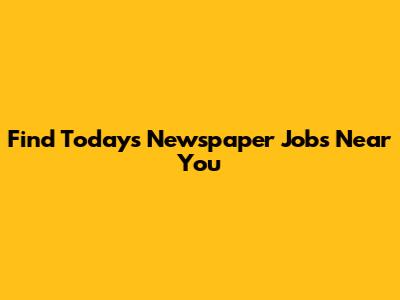 Find Today's Newspaper Jobs Near You