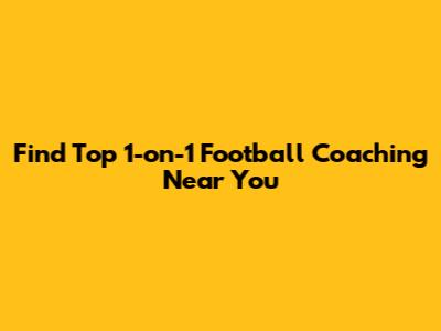 Find Top 1-on-1 Football Coaching Near You