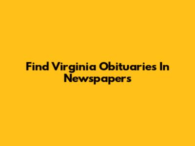 Find Virginia Obituaries In Newspapers