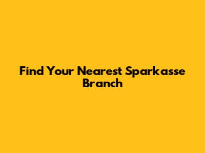 Find Your Nearest Sparkasse Branch