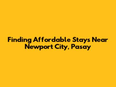Finding Affordable Stays Near Newport City, Pasay