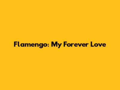 Flamengo: My Forever Love