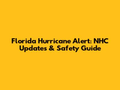 Florida Hurricane Alert: NHC Updates & Safety Guide