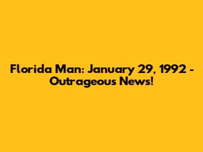 Florida Man: January 29, 1992 - Outrageous News!