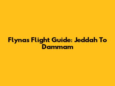 Flynas Flight Guide: Jeddah To Dammam