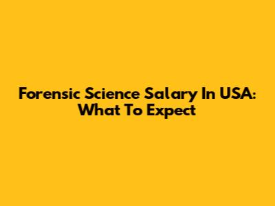 Forensic Science Salary In USA: What To Expect