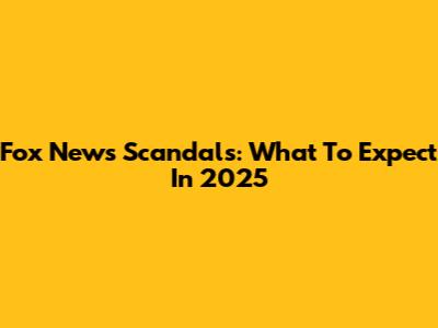 Fox News Scandals: What To Expect In 2025