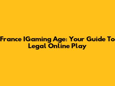France IGaming Age: Your Guide To Legal Online Play
