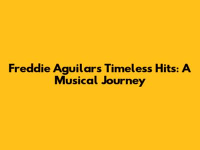 Freddie Aguilar's Timeless Hits: A Musical Journey