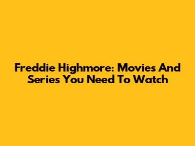 Freddie Highmore: Movies And Series You Need To Watch