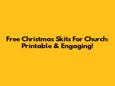 Free Christmas Skits For Church: Printable & Engaging!