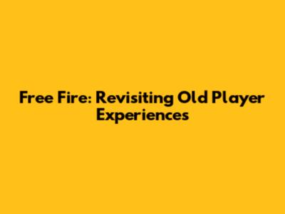 Free Fire: Revisiting Old Player Experiences