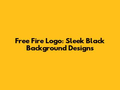 Free Fire Logo: Sleek Black Background Designs