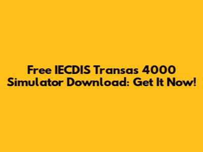 Free IECDIS Transas 4000 Simulator Download: Get It Now!