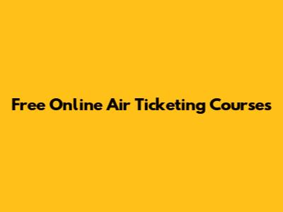Free Online Air Ticketing Courses