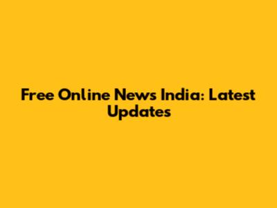 Free Online News India: Latest Updates