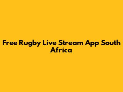 Free Rugby Live Stream App South Africa