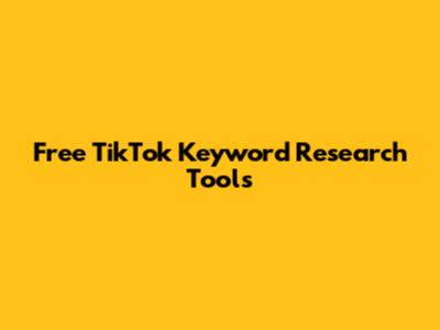 Free TikTok Keyword Research Tools