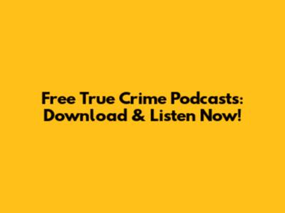 Free True Crime Podcasts: Download & Listen Now!