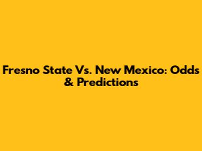 Fresno State Vs. New Mexico: Odds & Predictions
