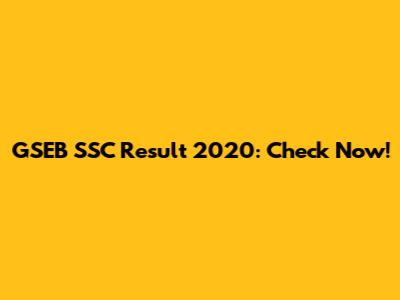 GSEB SSC Result 2020: Check Now!