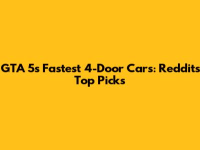 GTA 5's Fastest 4-Door Cars: Reddit's Top Picks