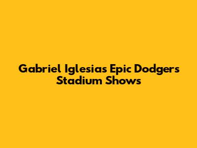 Gabriel Iglesias' Epic Dodgers Stadium Shows