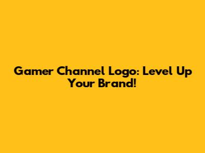 Gamer Channel Logo: Level Up Your Brand!