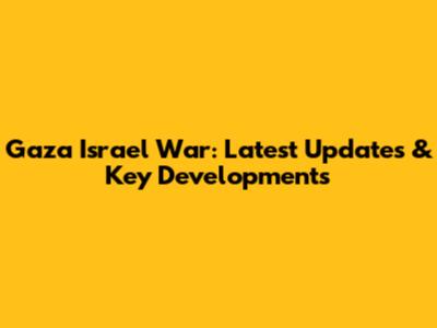 Gaza Israel War: Latest Updates & Key Developments