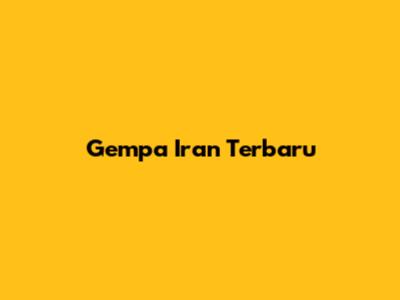 Gempa Iran Terbaru
