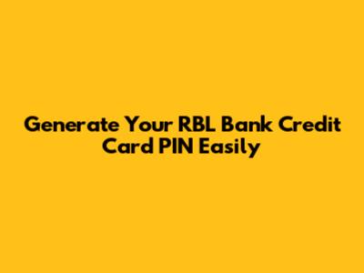Generate Your RBL Bank Credit Card PIN Easily