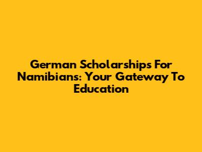 German Scholarships For Namibians: Your Gateway To Education