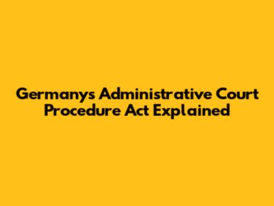 Germany's Administrative Court Procedure Act Explained