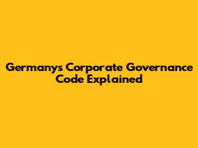 Germany's Corporate Governance Code Explained
