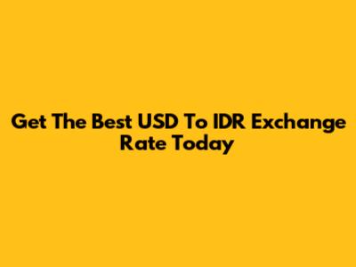 Get The Best USD To IDR Exchange Rate Today