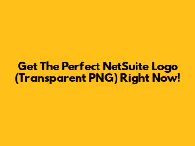 Get The Perfect NetSuite Logo (Transparent PNG) Right Now!
