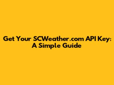 Get Your SCWeather.com API Key: A Simple Guide