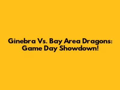 Ginebra Vs. Bay Area Dragons: Game Day Showdown!